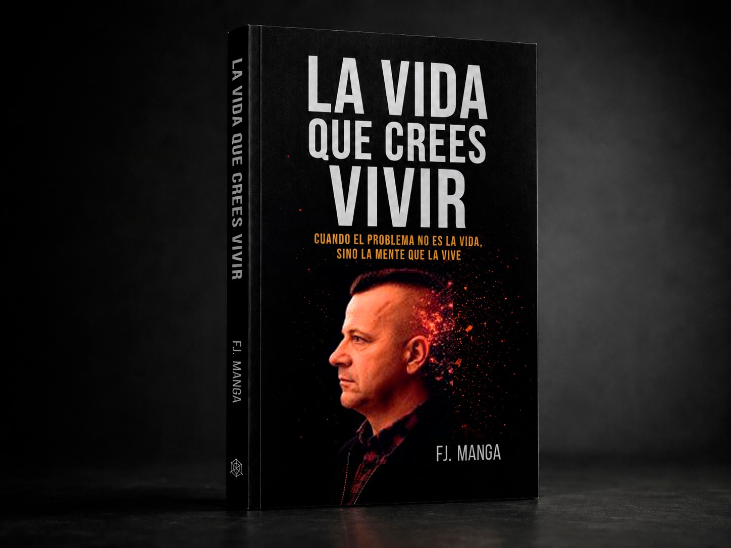 Portada del libro La vida que crees vivir, de FJ. Manga